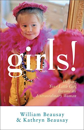 Beispielbild fr Girls!: Helping Your Little Girl Become an Extraordinary Woman zum Verkauf von Wonder Book