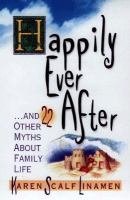 Beispielbild fr Happily Ever After: And 21 Other Myths About Family Life zum Verkauf von Wonder Book