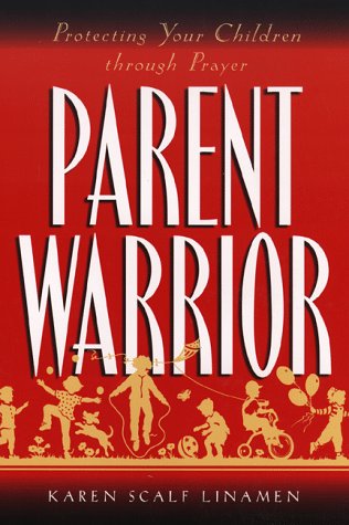 Stock image for Parent Warrior: Protecting Your Children Through Prayer for sale by ThriftBooks-Dallas