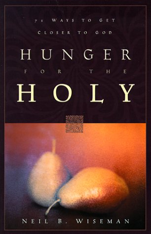 Beispielbild fr Hunger for the Holy: 71 Ways to Get Closer to God zum Verkauf von SecondSale