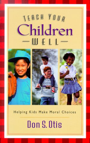 Imagen de archivo de Teach Your Children Well: Helping Kids Make Moral Choices a la venta por Lowry's Books