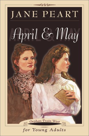 April and May (Orphan Train West, Book 5) (9780800757243) by Peart, Jane