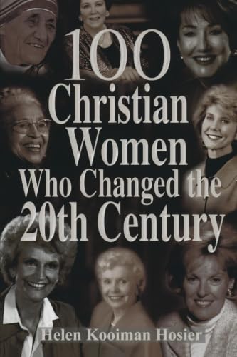 Stock image for 100 Christian Women Who Changed the 20th Century for sale by SecondSale