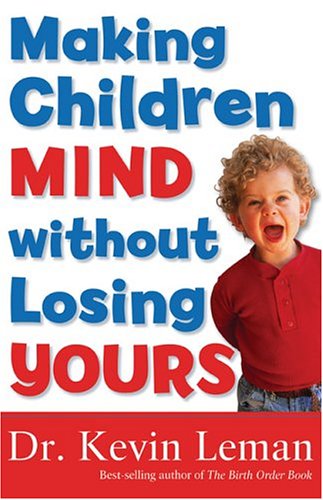 9780800757311: Making Children Mind Without Losing Yours