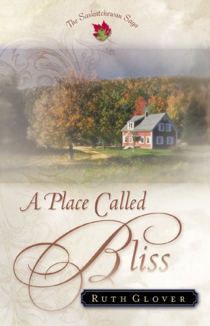 Stock image for A Place Called Bliss: A Novel (The Saskatchewan Saga) #1 for sale by SecondSale