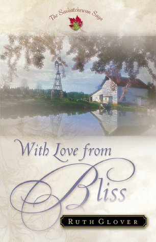 Stock image for With Love from Bliss (The Saskatchewan Saga) for sale by SecondSale