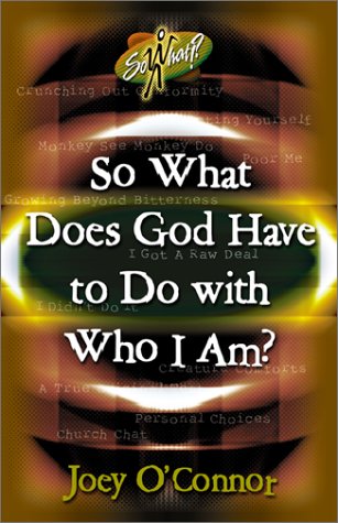 Stock image for So What Does God Have to Do With Who I Am? for sale by Irish Booksellers