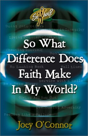 Stock image for So What Difference Does Faith Make in My World? for sale by Wonder Book