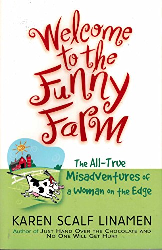 Stock image for Welcome to the Funny Farm: The All-True Misadventures of a Woman on the Edge for sale by Your Online Bookstore