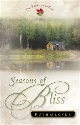 Stock image for Seasons of Bliss (The Saskatchewan Saga #4) for sale by Your Online Bookstore