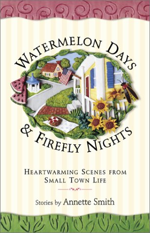 Beispielbild fr Watermelon Days and Firefly Nights : Heartwarming Scenes from Small Town Life zum Verkauf von Better World Books