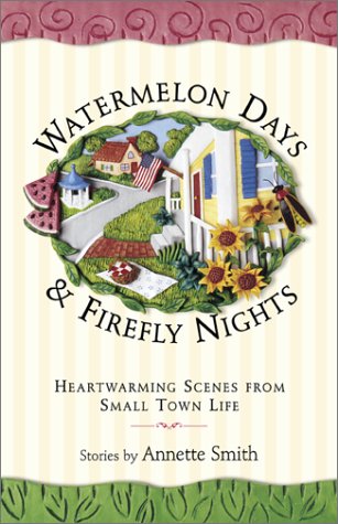 Stock image for Watermelon Days and Firefly Nights: Heartwarming Scence of Small Town Life for sale by The Book House, Inc.  - St. Louis