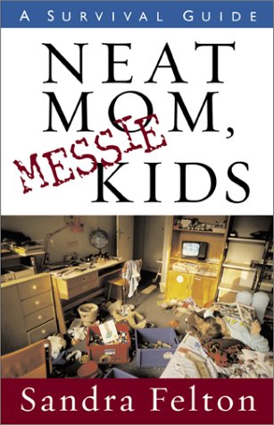 Imagen de archivo de Neat Mom, Messie Kids: A Survival Guide a la venta por SecondSale