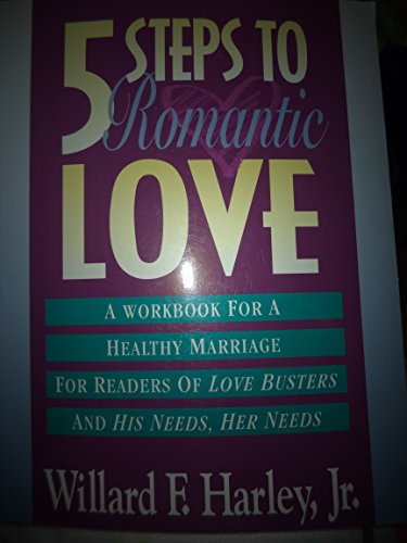 Imagen de archivo de Five Steps to Romantic Love: A Workbook for Readers of Love Busters and His Needs, Her Needs a la venta por Jenson Books Inc