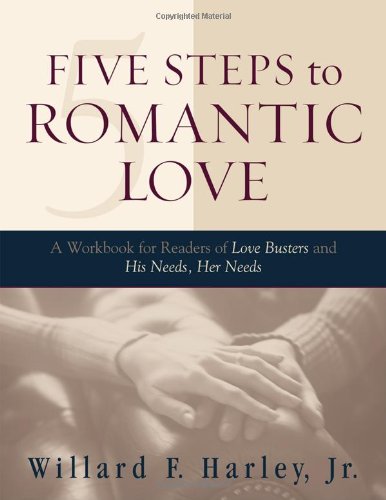 9780800758233: Five Steps to Romantic Love: A Workbook for Readers of "Love Busters" and "His Needs, Her Needs"