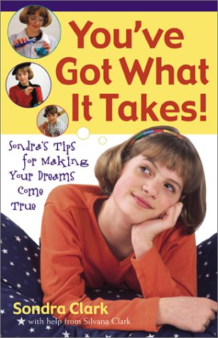 Imagen de archivo de You'Ve Got What It Takes!: Sondra's Tips for Making Your Dreams Come True a la venta por Half Price Books Inc.