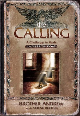 The Calling: A Challenge to Walk the Narrow Road (9780800758387) by Brother Andrew; Andrew; Verne Becker
