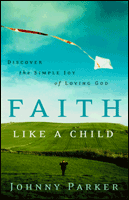 Beispielbild fr Faith like a Child: Discover the Simple Joy of Loving God zum Verkauf von Wonder Book