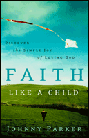 Stock image for Faith like a Child: Discover the Simple Joy of Loving God for sale by Wonder Book