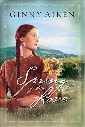 Stock image for Spring of My Love (Silver Hills Trilogy, Book 3) for sale by Gulf Coast Books