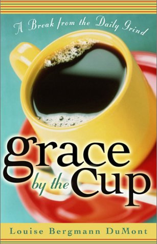 Imagen de archivo de Grace by the Cup : A Break from the Daily Grind a la venta por Better World Books