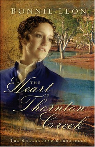Beispielbild fr The Heart of Thornton Creek (The Queensland Chronicles Series #1) zum Verkauf von SecondSale