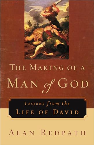 Stock image for The Making of a Man of God: Lessons from the Life of David for sale by KuleliBooks