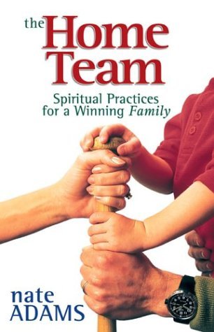 Beispielbild fr The Home Team: Spiritual Practices for a Winning Family zum Verkauf von medimops