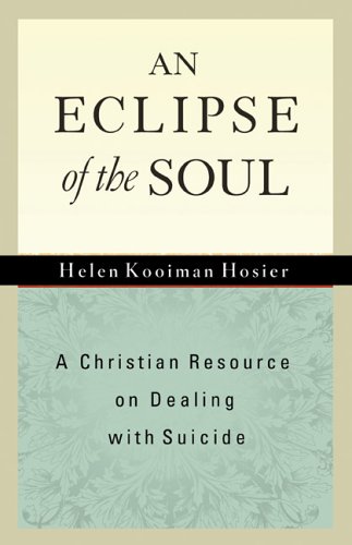 Stock image for An Eclipse of the Soul: A Christian Resource on Dealing with Suicide for sale by ThriftBooks-Dallas
