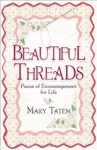 Beispielbild fr Beautiful Threads: Pieces of Encouragement for Quilters zum Verkauf von Wonder Book
