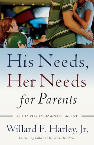 9780800759360: His Needs, Her Needs for Parents: Keeping Romance Alive