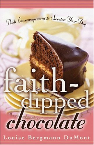 Stock image for Faith-Dipped Chocolate : Rich Encouragement to Sweeten Your Day for sale by Better World Books: West