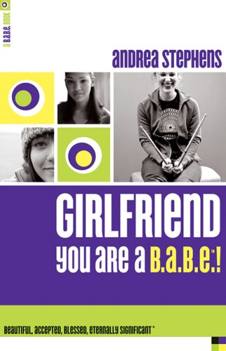 Stock image for Girlfriend, You Are a B.A.B.E.!: Beautiful, Accepted, Blessed, Eternally Significant (B.A.B.E. Book) for sale by SecondSale