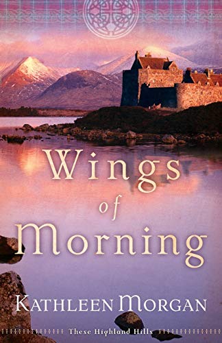 Beispielbild fr Wings of Morning (These Highland Hills, Book 2) zum Verkauf von Wonder Book