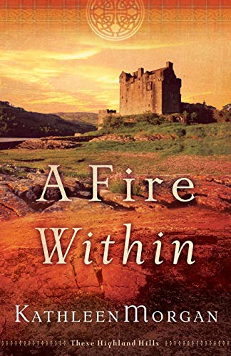 Stock image for A Fire Within (These Highland Hills, Book 3) for sale by SecondSale