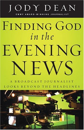 Beispielbild fr Finding God In The Evening News: A Broadcast Journalist Looks Beyond The Headlines zum Verkauf von SecondSale