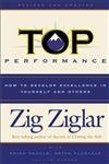 9780800759742: Top Performance: How to Develop Excellence in Yourself and Others