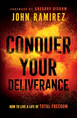 Stock image for Conquer Your Deliverance: How to Live a Life of Total Freedom for sale by GF Books, Inc.