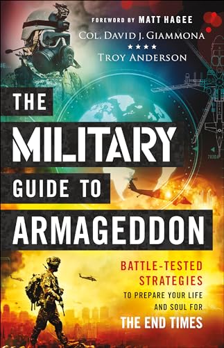 Beispielbild fr The Military Guide to Armageddon: Battle-Tested Strategies to Prepare Your Life and Soul for the End Times zum Verkauf von Dream Books Co.