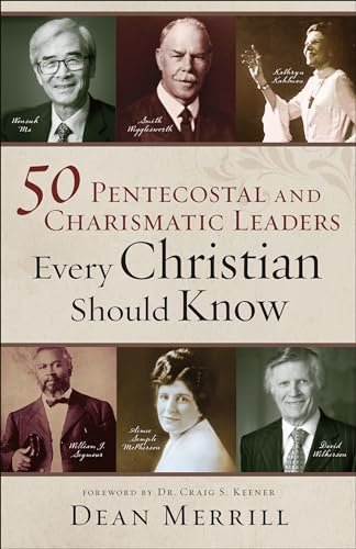 Stock image for 50 Pentecostal and Charismatic Leaders Every Christian Should Know for sale by Revaluation Books