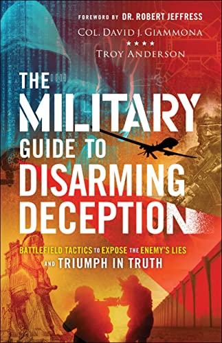 Stock image for The Military Guide to Disarming Deception: Battlefield Tactics to Expose the Enemy's Lies and Triumph in Truth for sale by Book Outpost
