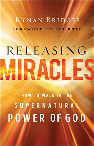 9780800762605: Releasing Miracles – How to Walk in the Supernatural Power of God
