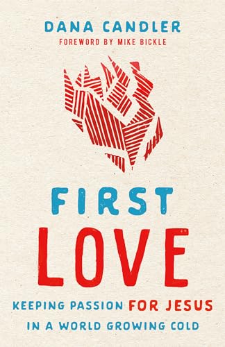 Beispielbild fr First Love: Keeping Passion for Jesus in a World Growing Cold zum Verkauf von GF Books, Inc.