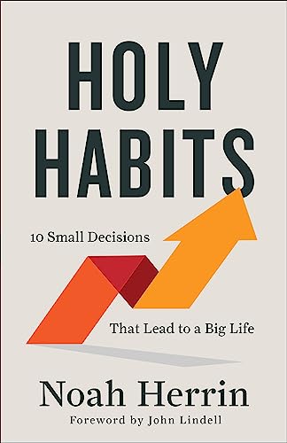 9780800763404: Holy Habits: 10 Small Decisions That Lead to a Big Life