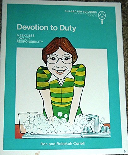 Stock image for Devotion to Dute: Meekness, Loyalty, Responsibility, Ages 12-15 (Character Builders, Looking Glass Series) for sale by SecondSale