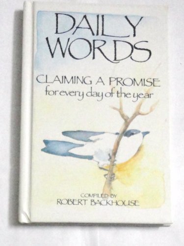 Daily Words: Claiming a Promise for Every Day of the Year (9780800771072) by Backhouse, Robert