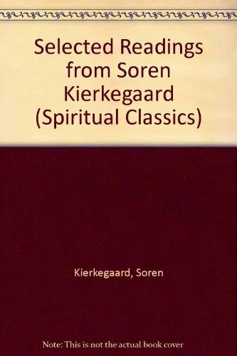 Beispielbild für Selected Readings from Soren Kierkegaard (Spiritual Classics) zum Verkauf von Half Price Books Inc.