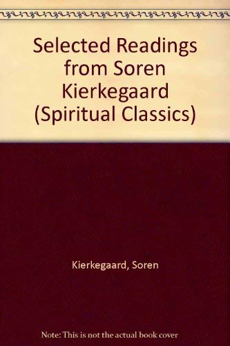 Imagen de archivo de Selected Readings from Soren Kierkegaard (Spiritual Classics) a la venta por Bookmans