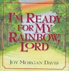 Stock image for I'm Ready for My Rainbow, Lord for sale by Wonder Book