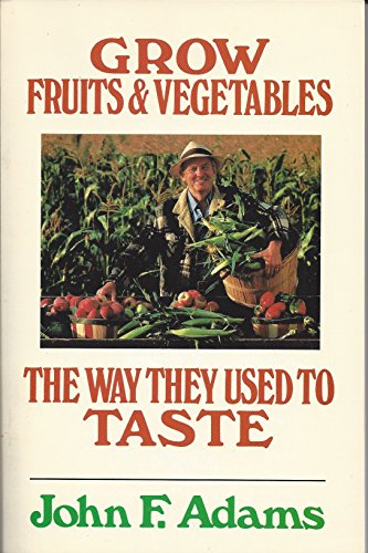 Stock image for Grow Fruits and Vegetables the Way They Used to Taste for sale by Better World Books